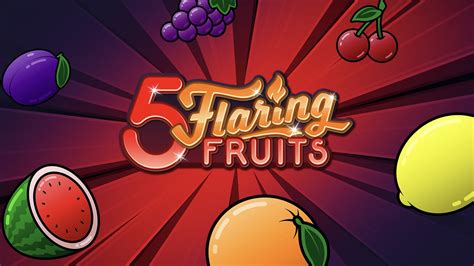 5 Flaring Fruits Betway